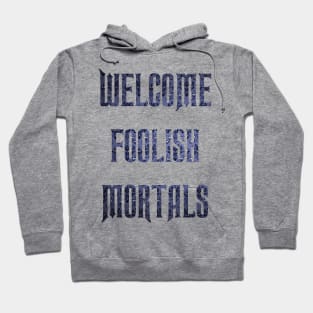 Welcome Foolish Mortals Hoodie